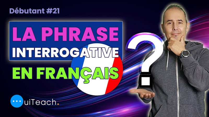 The Interrogative Sentence In French For Beginners