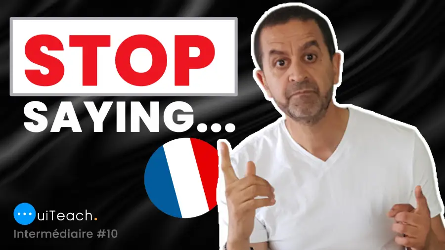 STOP saying that in French! ❌ Use new words and expressions