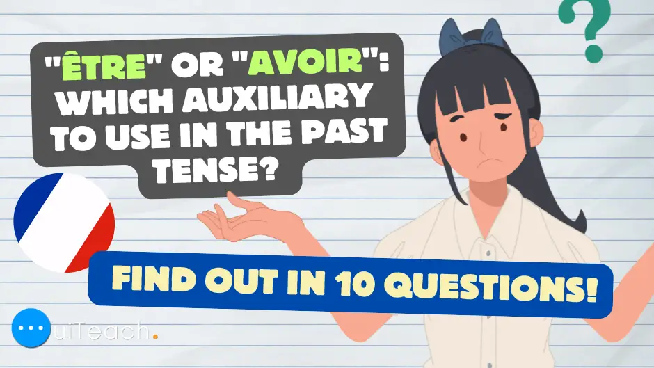 Être’ or ‘avoir’: which auxiliary to use in the past tense? Find out in 10 questions!