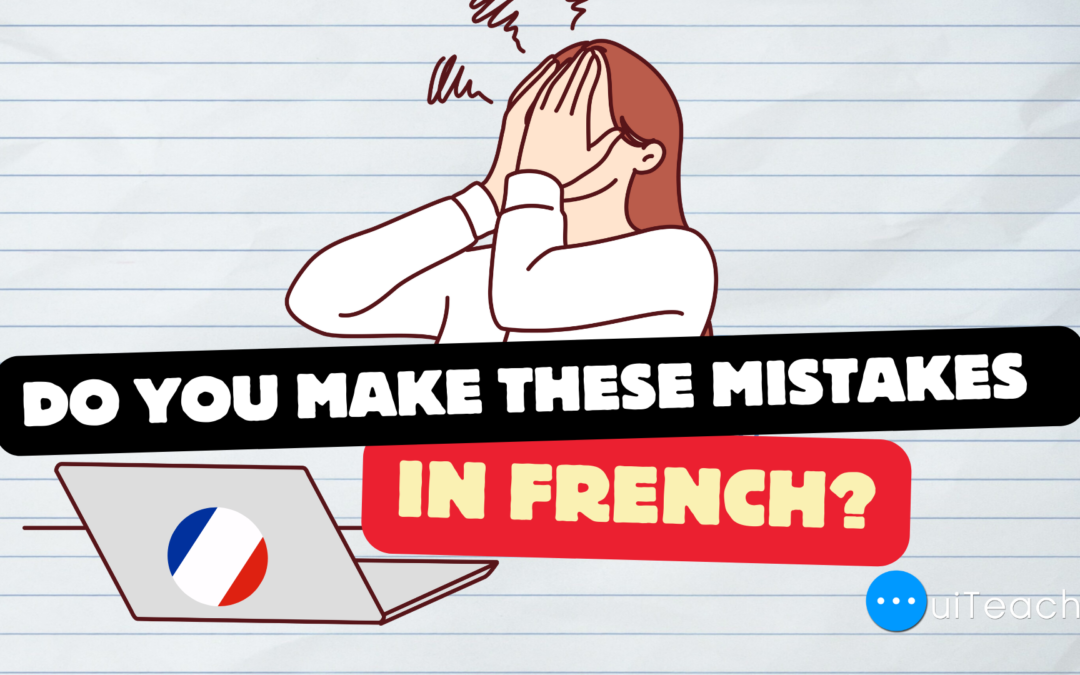 Quiz 7 : Do you make these mistakes in French?